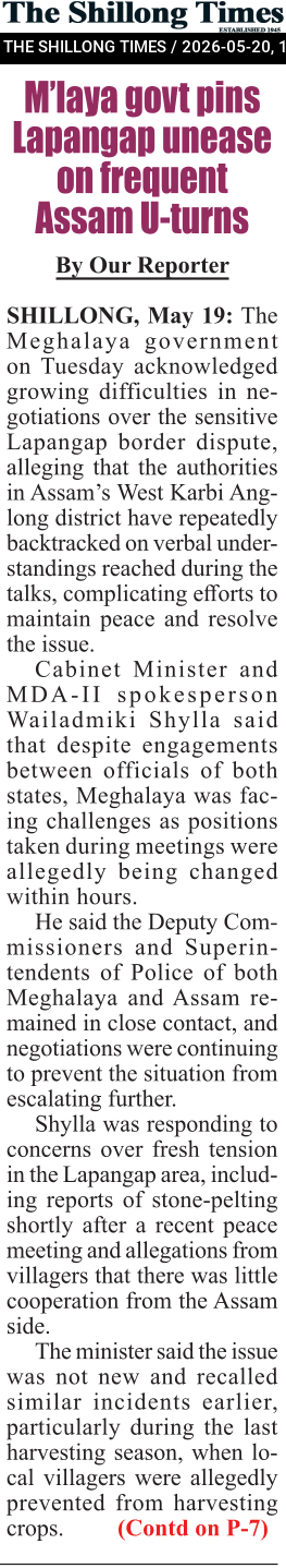 M’laya govt pins Lapangap unease on frequent Assam U-turns